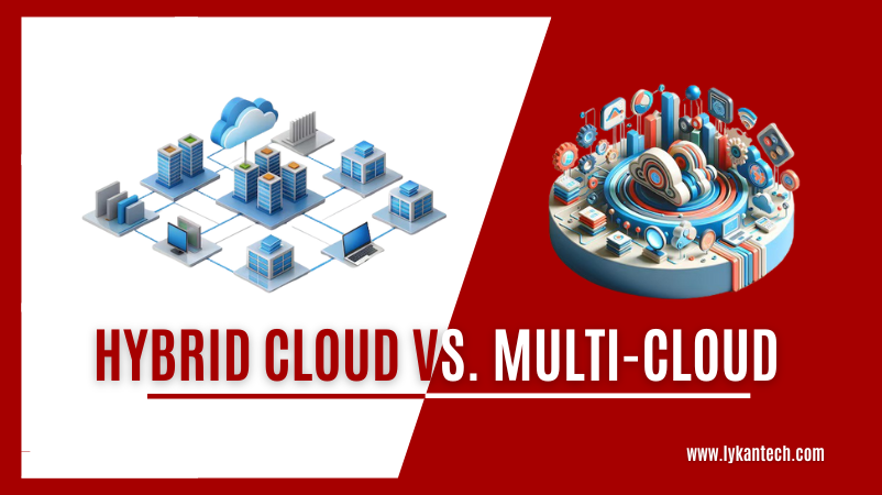 Hybrid Cloud vs. Multi-Cloud A Comprehensive Comparison